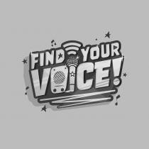 FIND YOUR VOICE!