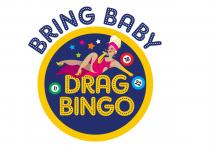 BRING BABY 18 22 17 DRAG BINGO