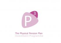 P3 THE PHYSICAL PENSION PLAN INVESTMENT PROGRAMME