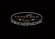 TAYYABAH EST. 1981 AUTHENTIC RECIPES FOR TODAY'S TASTES