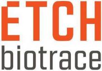 ETCH BIOTRACE