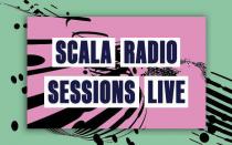 SCALA RADIO SESSIONS LIVE