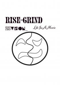 RISE N GRIND 23VISION LIFE IS A MOVIE