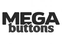 MEGA BUTTONS