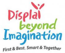 Display beyond Imagination First & Best, Smart & Together