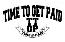 TIME TO GET PAID TTGP TIME TO GET PAID