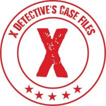 X DETECTIVE'S CASE FILES