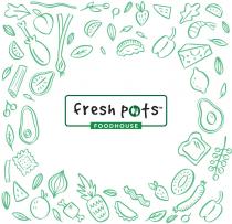 FRESH POTS TM FOODHOUSE