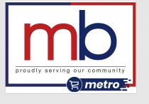 MB PROUDLY SERVING OUR COMMUNITY METRO