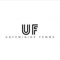 UF UNFEMININE FEMME