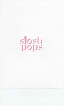 SLOSH POPS