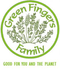 GREEN FINGERS FAMILY GOOD FOR YOU AND THE PLANET