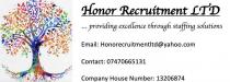 HONOR RECRUITMENT LTD ... PROVIDING EXCELLENCE THROUGH STAFFING SOLUTIONS EMAIL: HONORECRUITMENTLTD@YAHOO.COM CONTACT: 07470665131 COMPANY HOUSE NUMBER: 13206874