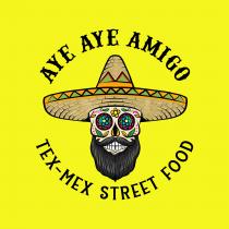 AYE AYE AMIGO TEX-MEX STREET FOOD