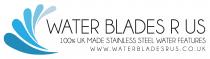 WATER BLADES R US 100% UK MADE STAINLESS STEEL WATER FEATURES WWW.WATERBLADESRUS. CO. UK