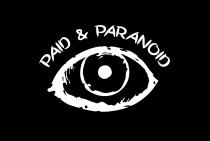 PAID & PARANOID