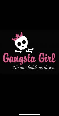 GANGSTA GIRL NO ONE HOLDS US DOWN