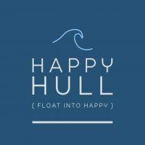 HAPPY HULL ( FLOAT INTO HAPPY )