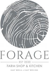 FORAGE EST 2020 FARM SHOP & KITCHEN EAT WELL . EAT WELSH