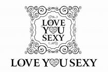 LOVE YOU SEXY LOVE YOU SEXY