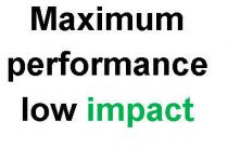 MAXIMUM PERFORMANCE LOW IMPACT