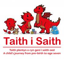 Taith i Saith Taith plentyn o cyn geni i saith oed A child's journey from pre-birth to age seven