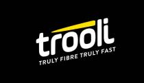 TROOLI TRULY FIBRE TRULY FAST