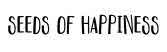 SEEDS OF HAPPINESS