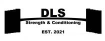 DLS STRENGTH & CONDITIONING EST. 2021