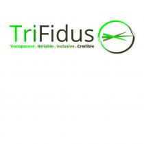 TriFidus Transparent. Reliable. Inclusive. Credible