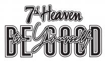 7th Heaven BE GOOD to Yourself