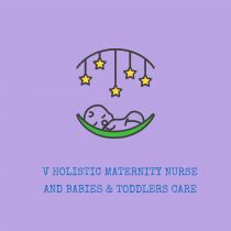 V HOLISTIC MATERNITY NURSE AND BABIES & TODDLERS CARE