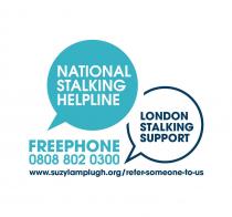 National Stalking Helpline London Stalking Support Freephone 0808 802 0300 www.suzylamplugh.org/refer-someone-to-us