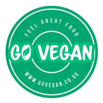 FEEL GREAT FOOD GO VEGAN WWW.GOVEGAN.CO.UK