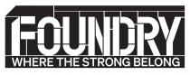 FOUNDRY WHERE THE STRONG BELONG