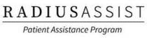 RADIUSASSIST PATIENT ASSISTANCE PROGRAM