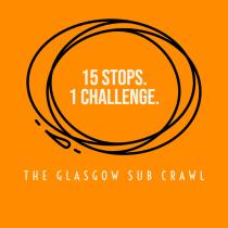 15 STOPS. 1 CHALLENGE. THE GLASGOW SUB CRAWL