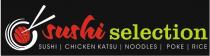 SUSHI SELECTION SUSHI | CHICKEN KATSU | NOODLES | POKE | RICE