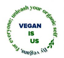 VEGAN IS US.By vegans, for everyone; unleash your organic self