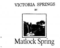 VICTORIA SPRINGS BY Matlock Spring