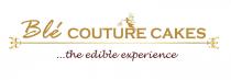 BLÉ COUTURE CAKES ...THE EDIBLE EXPERIENCE