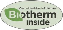 OUR UNIQUE BLEND OF BIOMASS BIOTHERM INSIDE