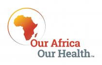 OUR AFRICA OUR HEALTH TM