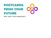 POSTCARDS FROM YOUR FUTURE WHY WAIT FOR HINDSIGHT?