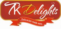 TK DELIGHTS ... DELICACIES MADE EASY .