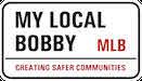 MY LOCAL BOBBY MLB Creating Safer Communities