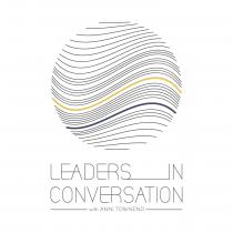 LEADERS IN CONVERSATION WITH ANNI TOWNEND