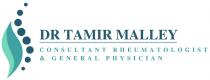 DR TAMIR MALLEY CONSULTANT RHEUMATOLOGIST & GENERAL PHYSICIAN