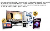 IRISH GUILD FOR NEURO LEXICAL PSYCHOLOGY (NLP), HYPNOSIS AND 3 PRINCIPLES PRACTITIONERS AND TRAINERS - IGNLP TRAINING MODULES TRAINING -IGNLP IGNLP 7X TRAINING TRAINING MODULES TRAINING IGNLP NLP AND HYPNOTHERAPY NLP LIVE CERTIFIED AND ACCREDITED TRAININ