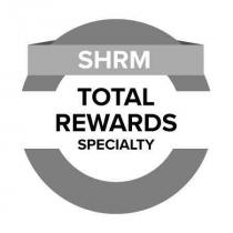 SHRM TOTAL REWARDS SPECIALTY